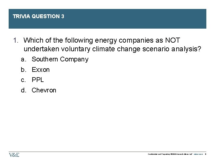 TRIVIA QUESTION 3 1. Which of the following energy companies as NOT undertaken voluntary