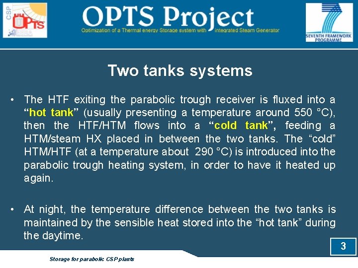 Two tanks systems • The HTF exiting the parabolic trough receiver is fluxed into