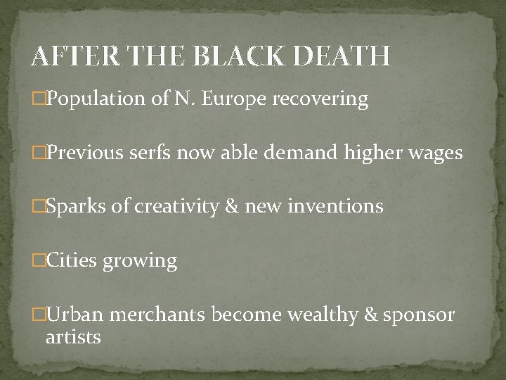AFTER THE BLACK DEATH �Population of N. Europe recovering �Previous serfs now able demand
