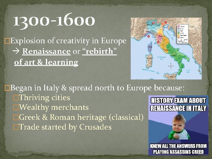 1300 -1600 �Explosion of creativity in Europe Renaissance or “rebirth” of art & learning