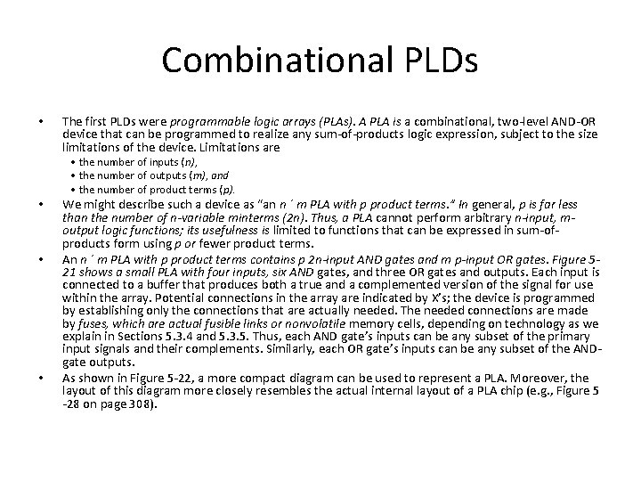 Combinational PLDs • The first PLDs were programmable logic arrays (PLAs). A PLA is