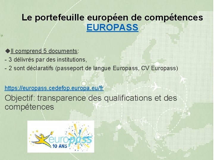 Le portefeuille européen de compétences EUROPASS Il comprend 5 documents: - 3 délivrés par