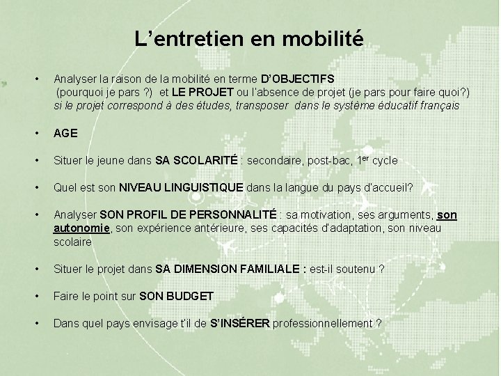 L’entretien en mobilité • Analyser la raison de la mobilité en terme D’OBJECTIFS (pourquoi