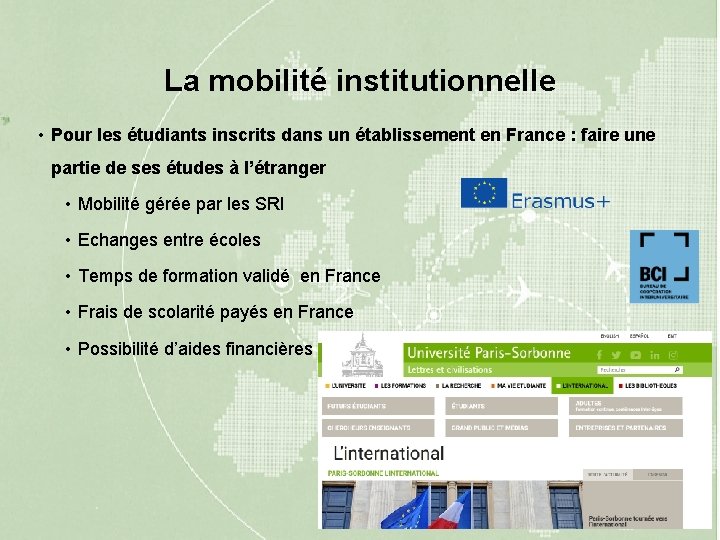 La mobilité institutionnelle • Pour les étudiants inscrits dans un établissement en France :