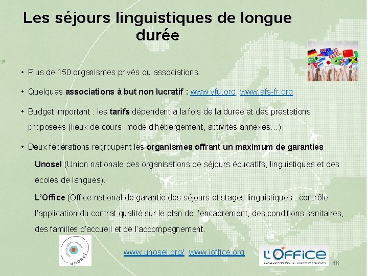 Les séjours linguistiques de longue durée • Plus de 150 organismes privés ou associations.