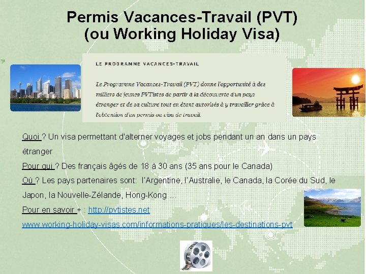 Permis Vacances-Travail (PVT) (ou Working Holiday Visa) Quoi ? Un visa permettant d'alterner voyages