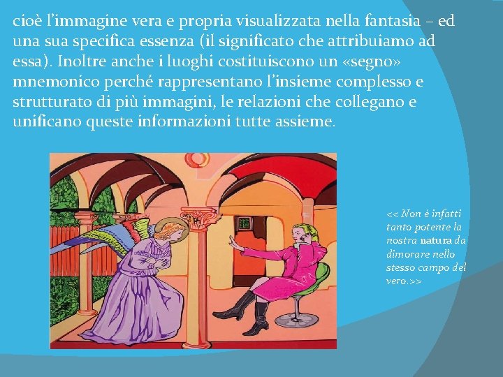 cioè l’immagine vera e propria visualizzata nella fantasia – ed una sua specifica essenza