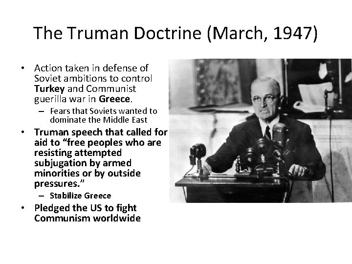 The Truman Doctrine (March, 1947) • Action taken in defense of Soviet ambitions to