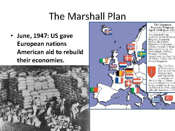 The Marshall Plan • June, 1947: US gave European nations American aid to rebuild