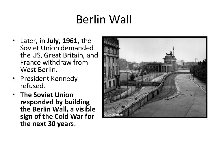 Berlin Wall • Later, in July, 1961, the Soviet Union demanded the US, Great