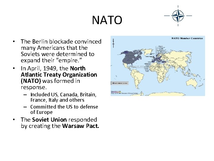 NATO • The Berlin blockade convinced many Americans that the Soviets were determined to
