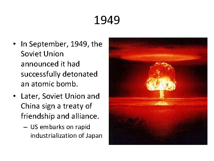 1949 • In September, 1949, the Soviet Union announced it had successfully detonated an