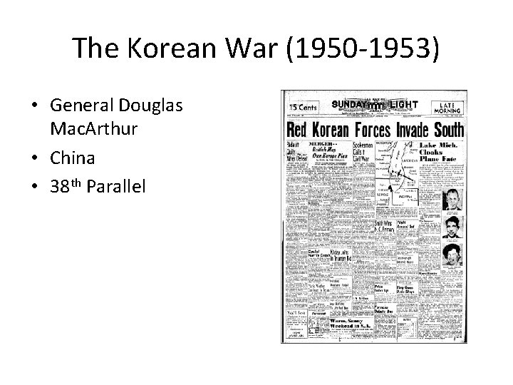 The Korean War (1950 -1953) • General Douglas Mac. Arthur • China • 38