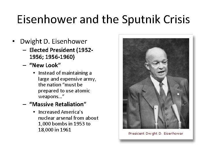 Eisenhower and the Sputnik Crisis • Dwight D. Eisenhower – Elected President (19521956; 1956