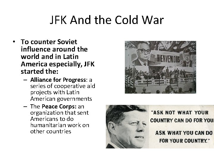 JFK And the Cold War • To counter Soviet influence around the world and