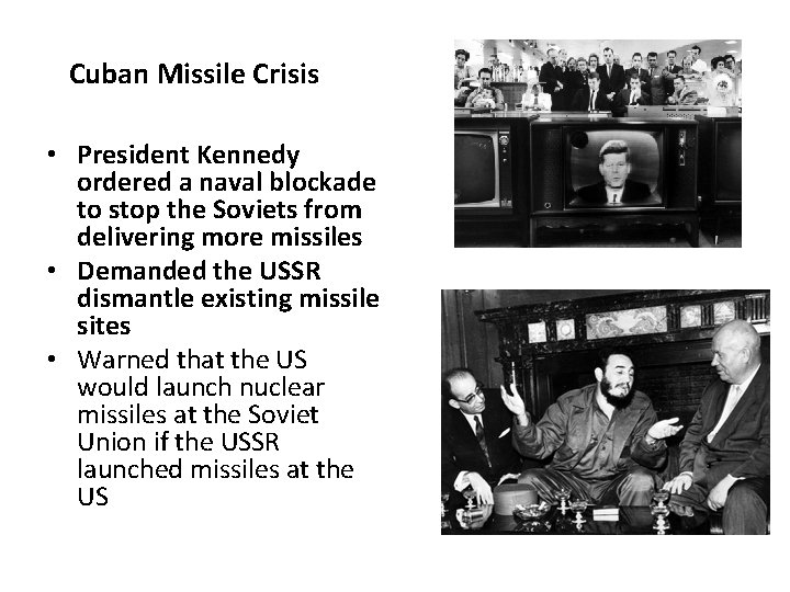 Cuban Missile Crisis • President Kennedy ordered a naval blockade to stop the Soviets