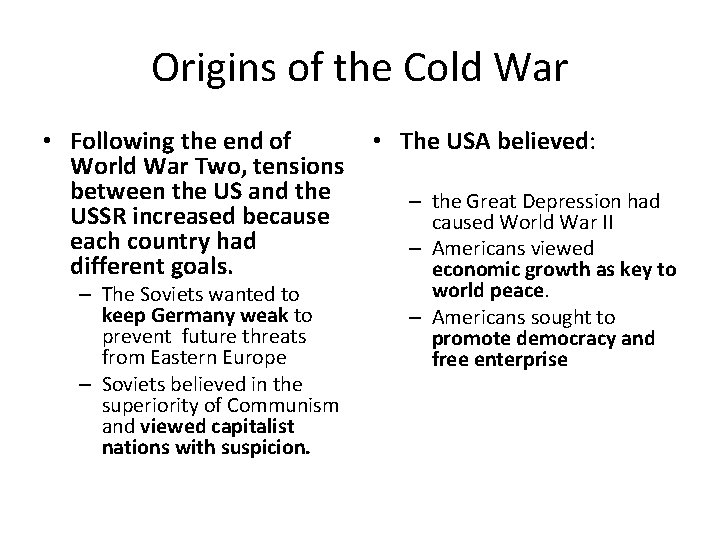 Origins of the Cold War • Following the end of World War Two, tensions