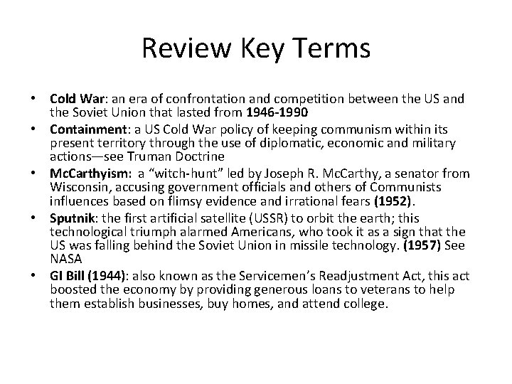 Review Key Terms • Cold War: an era of confrontation and competition between the