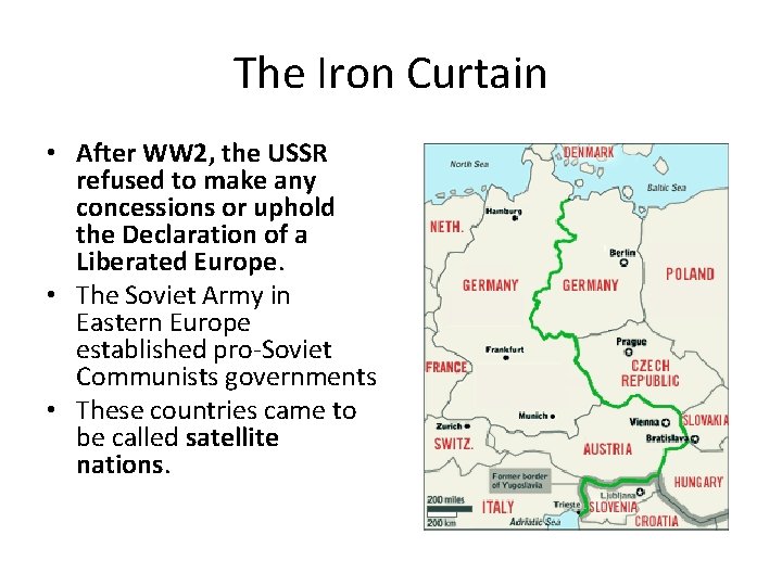 The Iron Curtain • After WW 2, the USSR refused to make any concessions