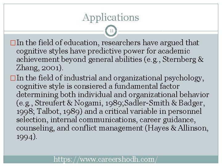 Applications 11 �In the field of education, researchers have argued that cognitive styles have