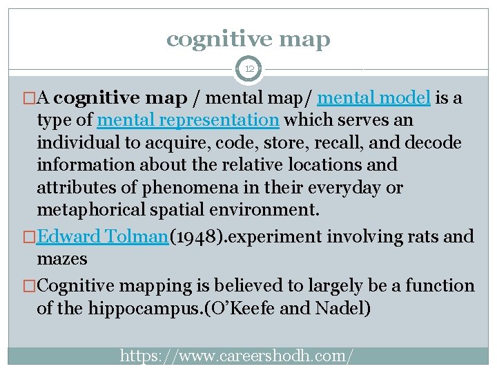 cognitive map 12 �A cognitive map / mental map/ mental model is a type