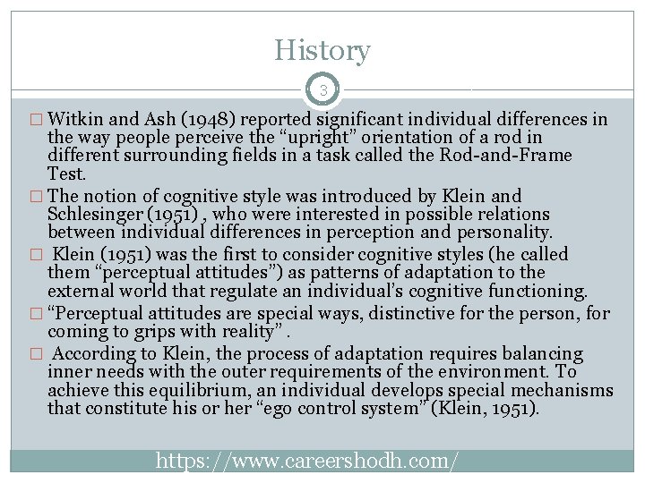 History 3 � Witkin and Ash (1948) reported significant individual differences in the way