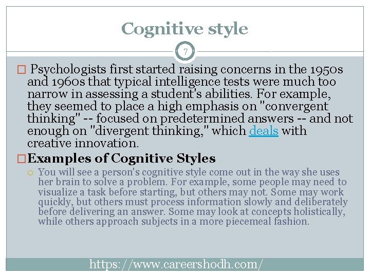 Cognitive style 7 � Psychologists first started raising concerns in the 1950 s and
