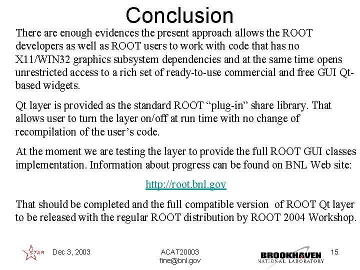 Conclusion There are enough evidences the present approach allows the ROOT developers as well