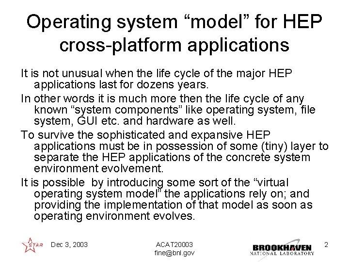 Operating system “model” for HEP cross-platform applications It is not unusual when the life