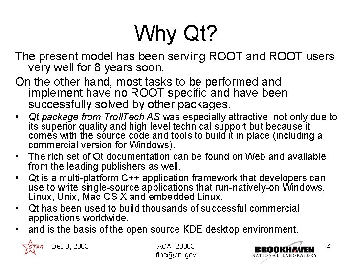 Why Qt? The present model has been serving ROOT and ROOT users very well