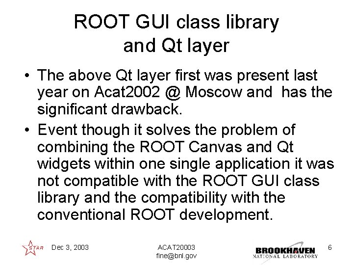ROOT GUI class library and Qt layer • The above Qt layer first was