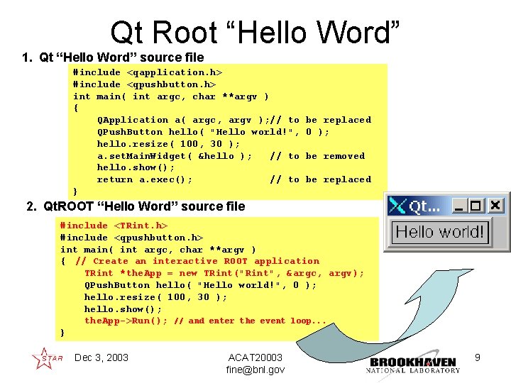 Qt Root “Hello Word” 1. Qt “Hello Word” source file #include <qapplication. h> #include