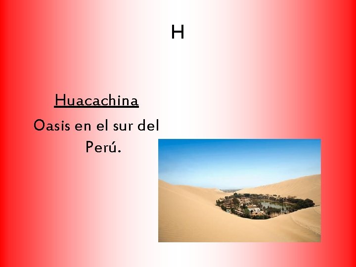 H Huacachina Oasis en el sur del Perú. 