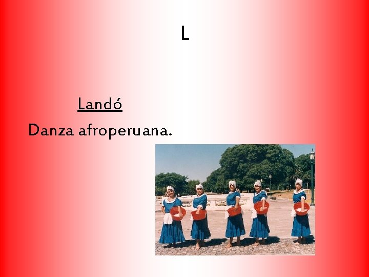 L Landó Danza afroperuana. 