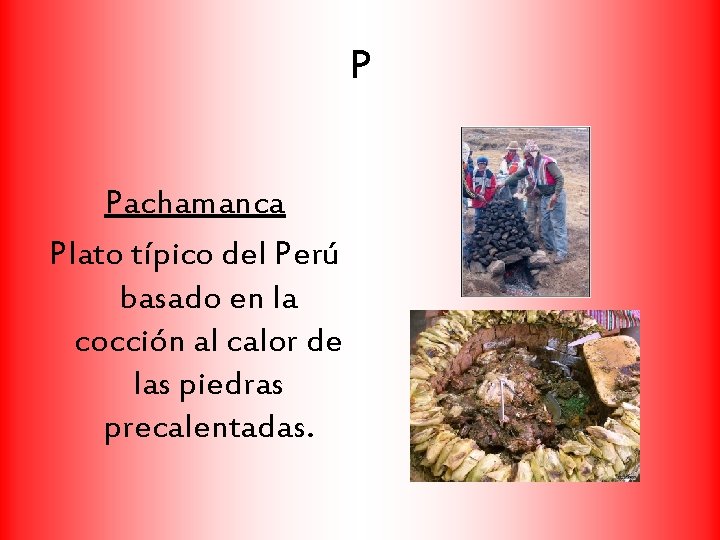 P Pachamanca Plato típico del Perú basado en la cocción al calor de las