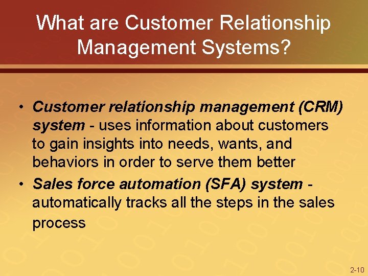 What are Customer Relationship Management Systems? • Customer relationship management (CRM) system - uses