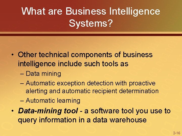 What are Business Intelligence Systems? • Other technical components of business intelligence include such