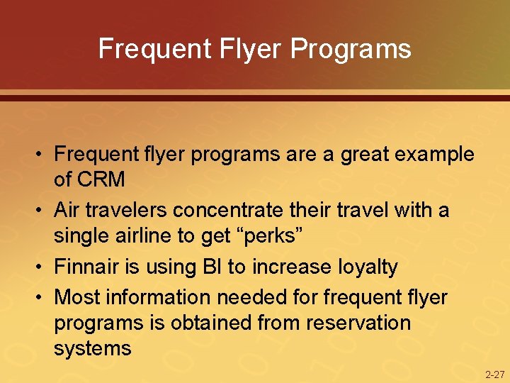 Frequent Flyer Programs • Frequent flyer programs are a great example of CRM •