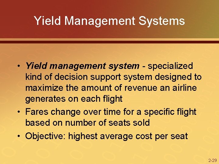 Yield Management Systems • Yield management system - specialized kind of decision support system