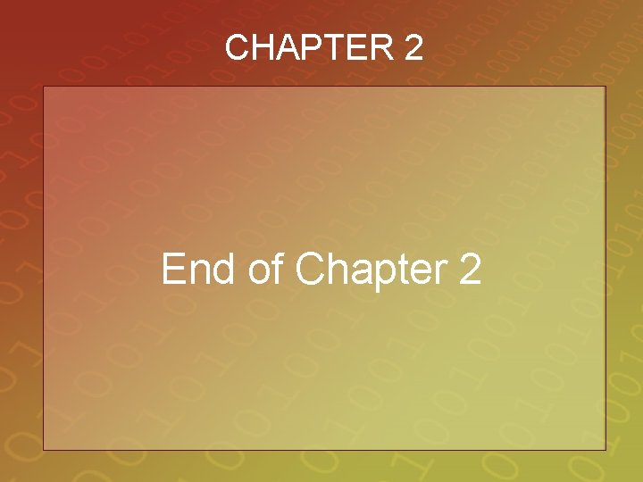CHAPTER 2 End of Chapter 2 