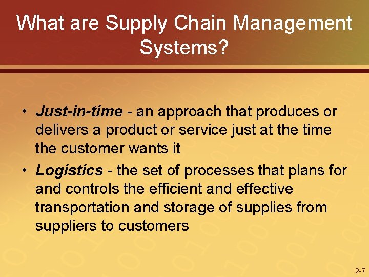 What are Supply Chain Management Systems? • Just-in-time - an approach that produces or