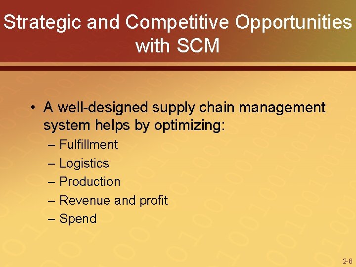 Strategic and Competitive Opportunities with SCM • A well-designed supply chain management system helps