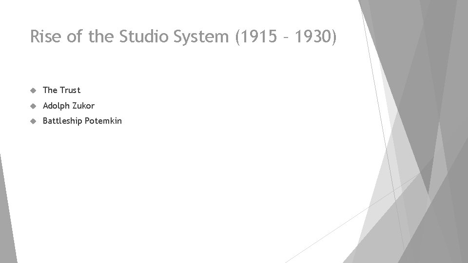 Rise of the Studio System (1915 – 1930) The Trust Adolph Zukor Battleship Potemkin