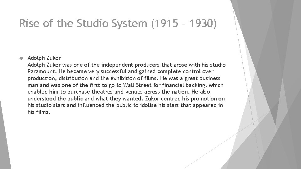 Rise of the Studio System (1915 – 1930) Adolph Zukor was one of the