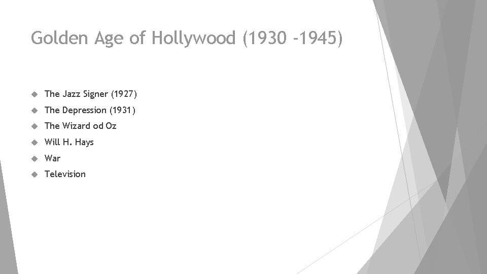 Golden Age of Hollywood (1930 -1945) The Jazz Signer (1927) The Depression (1931) The