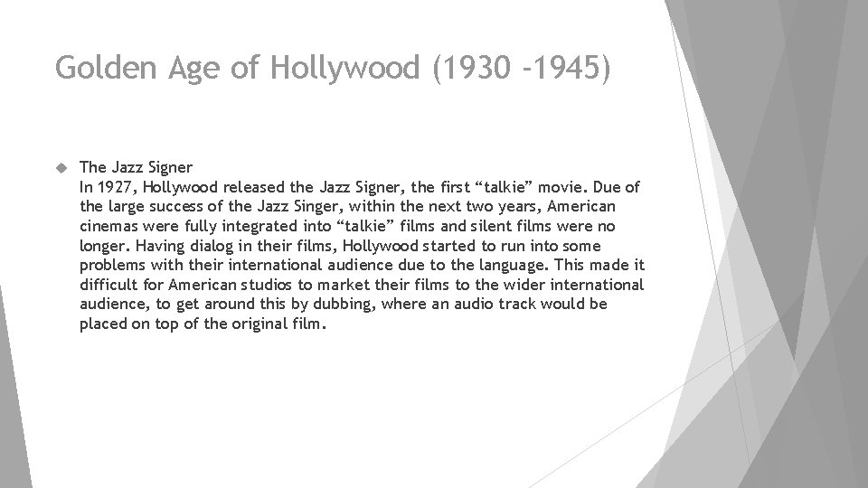 Golden Age of Hollywood (1930 -1945) The Jazz Signer In 1927, Hollywood released the