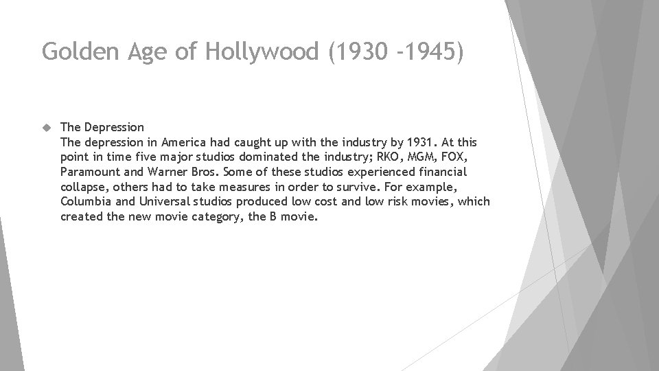 Golden Age of Hollywood (1930 -1945) The Depression The depression in America had caught