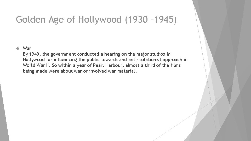Golden Age of Hollywood (1930 -1945) War By 1940, the government conducted a hearing