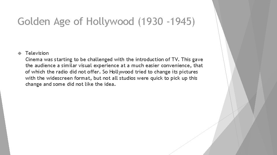 Golden Age of Hollywood (1930 -1945) Television Cinema was starting to be challenged with