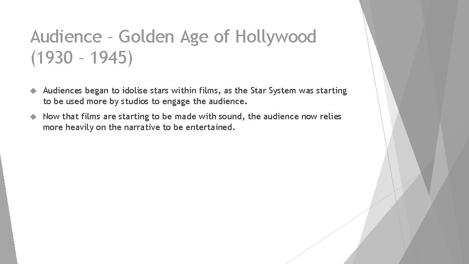 Audience – Golden Age of Hollywood (1930 – 1945) Audiences began to idolise stars